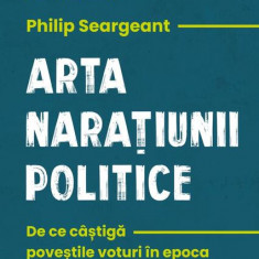 Arta narațiunii politice - Paperback brosat - Philip Seargeant - Curtea Veche