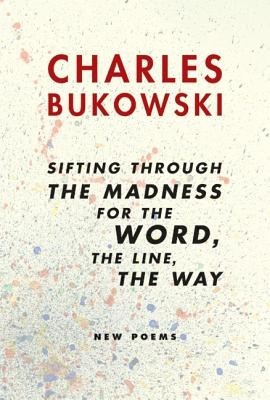 Sifting Through the Madness for the Word, the Line, the Way: New Poems foto