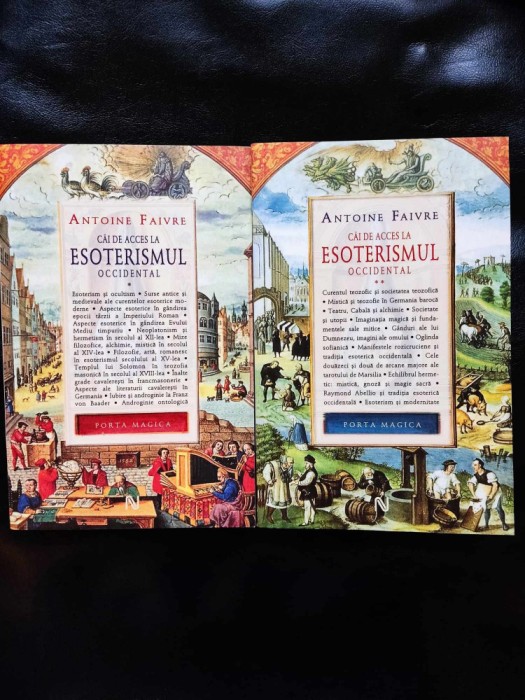 ANTOINE FAIVRE - CAI DE ACCES LA ESOTERISMUL OCCIDENTAL (2 VOL. - MAGIE, MAGIA)