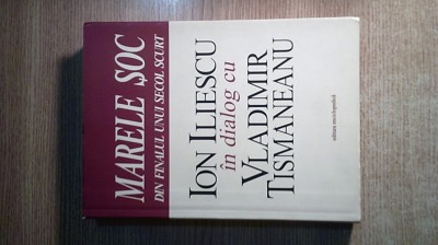 Ion Iliescu in dialog cu Vladimir Tismaneanu - Marele soc din finalul unui secol scurt - Despre comunism, postcomunism, democratie (2004) foto