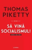 Cumpara ieftin Sa vina socialismul! Cronici 2016-2020/Thomas Piketty