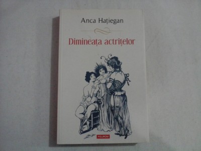Dimineata actritelor - Anca HATIEGAN foto