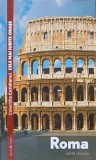 Roma - Cele Mai Iubite Orase - Beppe Ceccato, Univers 2004, Geografie, Ghid Turistic, 123 Pagini