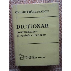 DICTIONAR MORFOSINTACTIC AL VERBELOR FRANCEZE de OVIDIU FRANCULESCU , 1996