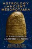 Astrology in Ancient Mesopotamia: The Science of Omens and the Knowledge of the Heavens
