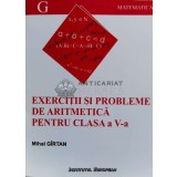 EXERCIȚII ȘI PROBLEME DE ARITMETICĂ PENTRU CLASA a V - a - 2002 - Mihai Girtan ($N25)