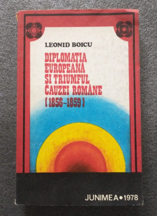 Leonid Boicu - Diplomația europeană și triumful cauzei rom&acirc;ne 1856-1859