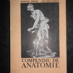 MIRCEA IFRIM, GH. NICULESCU - COMPENDIU DE ANATOMIE (1988, editie cartonata)