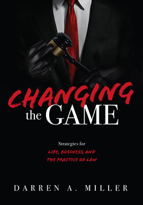 Changing the Game: Strategies for Life, Business, and the Practice of Law foto
