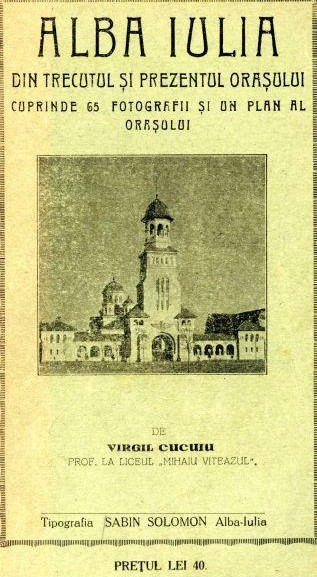 1929 Alba Iulia. Din trecutul şi prezentul oraşului, 65 fotografii Virgil Cucuiu