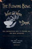 The Flowing Bowl - What and When to Drink 1891 Reprint