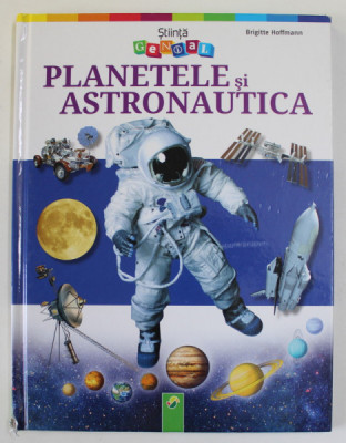 PLANETELE SI ASTRONAUTICA de BRIGITTE HOFFMANN - COLECTIA &amp;amp;quot, STTINTA GENIAL &amp;amp;quot, VOL. VII * MIC DEFECT COTOR foto