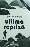 Cumpara ieftin Ultima Repriza - Stefan Berciu, Editura Eminescu, Roman, 1989. Carte de colectie