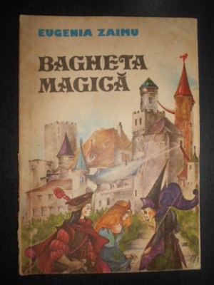 Eugenia Zaimu - Bagheta magica foto