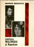 Contesa Walewska si Napoleon - Marian Brandys, Biografie Istorie, Editura Junimea 1973, Carte Vintage