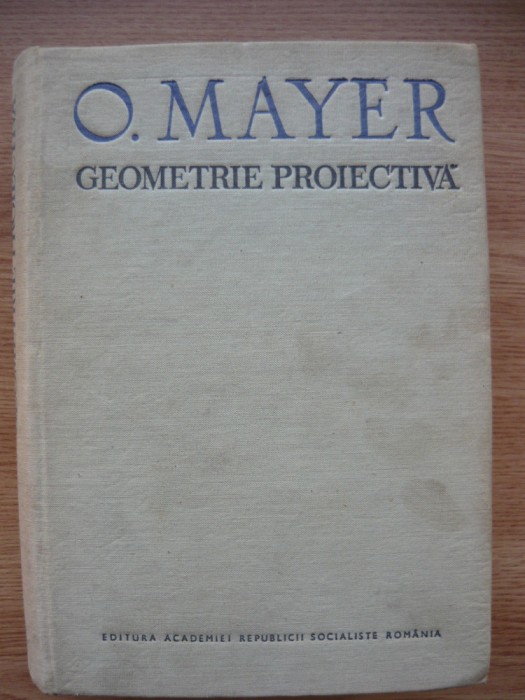 OCTAV MAYER - GEOMETRIE PROIECTIVA - 1970