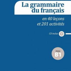 La grammaire du français en 40 leçons et plus de 201 activités + CD (B1) - Paperback brosat - Patrick Gu, Sylvie Poisson-Quinton - Maison des Langues