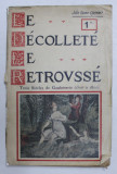 LE DECOLLETE LE RETROVSEE - TROIS SIECLES DE GAULOISERIE 1500 A 1800 par JOHN GRAND - CARTERET , EDITIE DE SFRASIT DE SECOL XIX