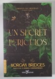 UN SECRET PERICULOS , SERIA ORDINUL DE OBSIDIAN , CARTEA INTAI , roman de MORGAN BRIDGES , 2026