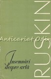 Cumpara ieftin Insemnari Despre Arta - John Ruskin - Tiraj: 7140 Exemplare