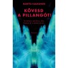 K&ouml;vesd a pillang&oacute;t! - Te hallani sem b&iacute;rsz r&oacute;la. Nekem &aacute;t is kellett &eacute;lnem. - Martta Kaukonen