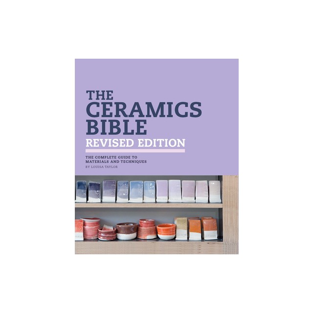 The Ceramics Bible Revised Edition