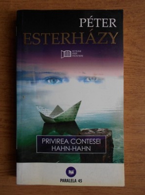 Peter Esterhazy - Privirea contesei Hahn-Hahn foto