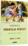 Ghidul părintelui perfect. Educaţia fără conflicte - Paperback brosat - Nancy S. Buck - Corint