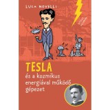 Tesla &eacute;s a kozmikus energi&aacute;val műk&ouml;dő g&eacute;pezet - Luca Novelli