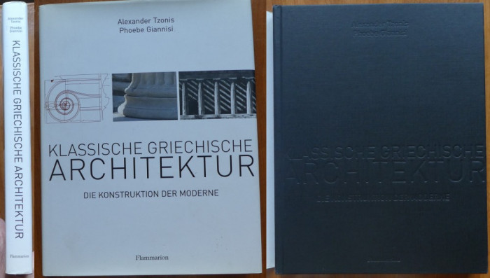 Arhitectura clasica greaca si constructia moderna , Flammarion , 2004 , album