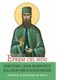 Sfantul Efrem cel Nou. Izbavitorul celor nedreptatiti si al celor care se afla in procese. Marturii si rugaciuni de folos