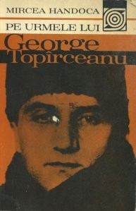 Mircea Handoca - Pe urmele lui George Top&amp;icirc;rceanu foto