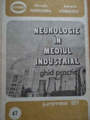 NEUROLOGIE IN MEDIUL INDUSTRIAL GHID PRACTIC GHEORGHE PENDEFUNDA 1987 foto