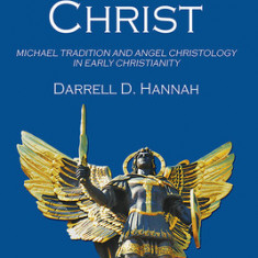 Michael and Christ: Michael Tradition and Angel Christology in Early Christianity