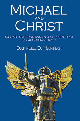 Michael and Christ: Michael Tradition and Angel Christology in Early Christianity foto