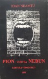 Cumpara ieftin Pion Contra Nebun - Ioan Neamtu, Editura Dosoftei, Romana, 1999, 308 pagini