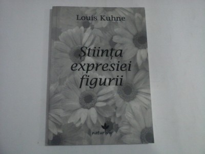 STIINTA EXPRESIEI FIGURII - LOUIS KUHNE foto