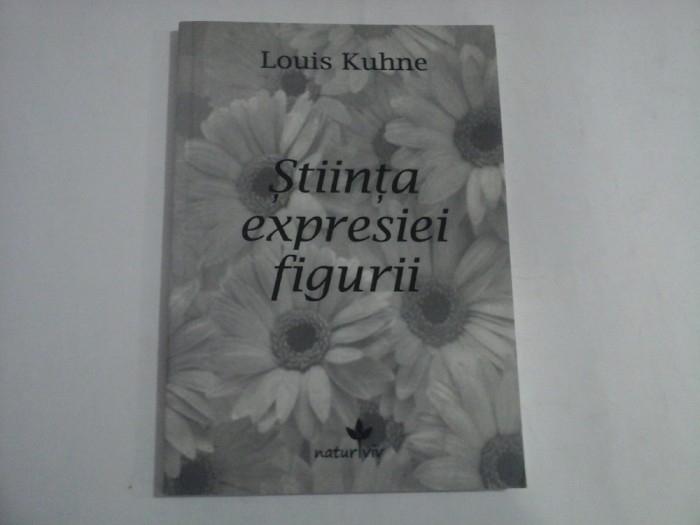 STIINTA EXPRESIEI FIGURII - LOUIS KUHNE
