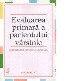 Evaluarea primara a pacientului varstnic. Ghid practic - Ioana Dana Alexa