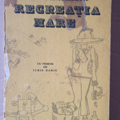 RECREATIA MARE DE MIRCEA SANTIMBREANU cu desene de IURIE DARIE, 1987, 264 pag