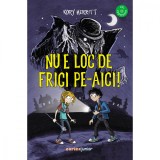 Cumpara ieftin Nu e loc de frici pe-aici! - Kory Merritt