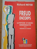 Freud Encorps La Psycho- Et Socio-somatanalyse Et Le Theoreme - Richard Meyer ,287519
