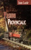 Pasiuni Provinciale Ioan Lazar Carte Fictiune Paperback Brosat Roman