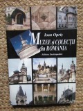 Muzee si colectii din Romania - Mica enciclopedie - Ioan Opris - Editura Enciclopedica 2002 CU DEDICATIE SI AUTOGRAF