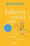 Iubirea vieții mele Roman Rosie Walsh Carti Beletristica Nemira Coperta Brosata