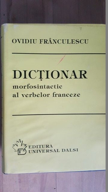 Dictionar morfosintactic al verbelor franceze- Ovidiu Franculescu