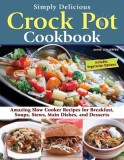Crock Pot Essentials: 101 Recipes to Make with Your Slow Cooker