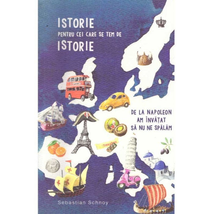 Sebastian Schony - Istorie pentru cei care se tem de istorie. De la