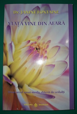 Janine Fontaine - Viaţa vine din afara * Itinerariul unui medic diferit de ceilalți foto
