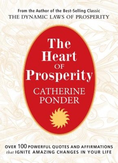 The Heart of Prosperity: Over 100 Powerful Quotes and Affirmations That Ignite Amazing Changes in Your Life